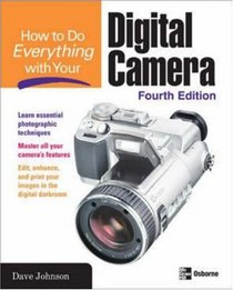 How to Do Everything with Your Digital Camera, Fourth Edition (How to Do Everything)