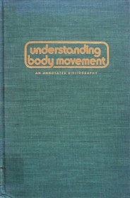 Understanding body movement: An annotated bibliography (Advances in semiotics)