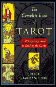 The Complete Book of Tarot : A Step-by-Step Guide to Reading the Cards