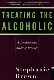 Treating the Alcoholic : A Developmental Model of Recovery