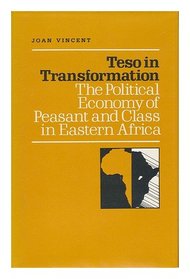 Teso in Transformation: The Political Economy of Peasant and Class in Eastern Africa
