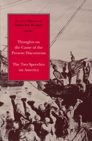 Select Works of Edmund Burke: Thoughts on the Present Discontents : The Two Speeches on America (Select Works of Edmund Burke)