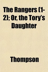 The Rangers (1-2); Or, the Tory's Daughter