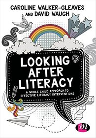 Looking After Literacy: A Whole Child Approach to Effective Literacy Interventions
