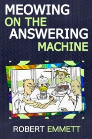 Meowing on the Answering Machine: A Selection of Short Fiction and Prose