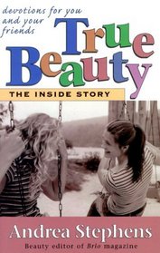 True Beauty: The Inside Story : Devotions for You and Your Friends