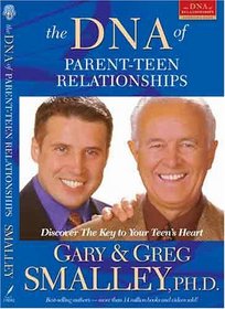 The DNA of Parent-Teen Relationships: Discover The Key to Your Teen's Heart