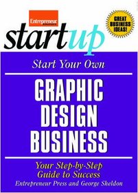 Start Your Own Graphic Design Business (Start Your Own...)
