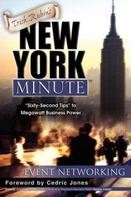 Trish Rubin's New York Minute: Sixty-Second Tips to Megawatt Business Power-Event Networking
