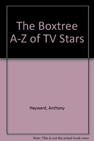 The Boxtree A-Z of TV Stars