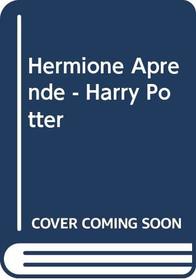 Hermione Aprende - Harry Potter