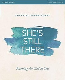 She's Still There Study Guide: Rescuing the Girl in You