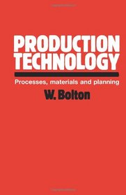 Production Technology: Processes, Materials and Planning