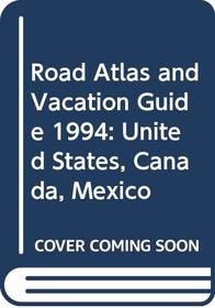 Road Atlas and Vacation Guide 1994: United States, Canada, Mexico