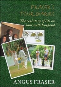 FRASER\'S TOUR DIARIES: THE REAL STORY OF LIFE ON TOUR WITH ENGLAND