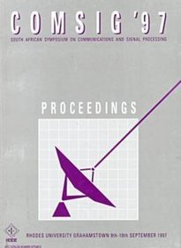 Proceedings of the 1997 South African Symposium on Communications and Signal Processing: Comsig '97 : Rhodes University Grahamstown, 9Th-10th September 1997
