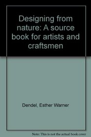 Designing from nature: A source book for artists and craftsmen