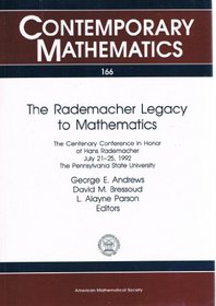The Rademacher Legacy to Mathematics: The Centenary Conference in Honor of Hans Rademacher July 21-25, 1992 the Pennsylvania State University, Vol 1 (Contemporary Mathematics)
