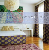 Downtown Chic: Designing Your Dream Home: from Wreck to Ravishing