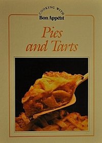 Pies and Tarts (Cooking with Bon Appetit)