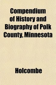 Compendium of History and Biography of Polk County, Minnesota