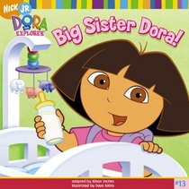 Big Sister Dora! (Dora the Explorer 8x8)