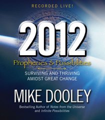2012: Prophecies and Possibilities: Surviving and Thriving Amidst Great Change