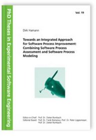 Towards: An Integrated Approach for Software Process Improvement: Combining Software Process Assessment and Software Process Modeling (PhD Theses in Experimental Software Engineering)