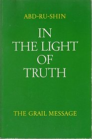 In Light of Truth the Grail Message Volume 1