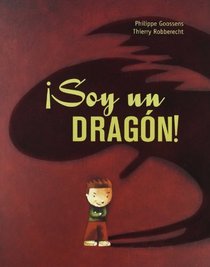 Soy un dragon! / Angry Dragon! (Spanish Edition)