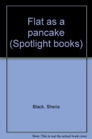 Flat as a pancake (Spotlight books)