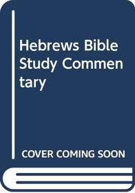 Hebrews Bible Study Commentary (Bible study commentary series)