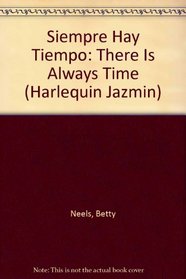 Siempre Hay Tiempo: (There Is Always Time) (Harlequin Jazmin (Spanish)) (Spanish Edition)