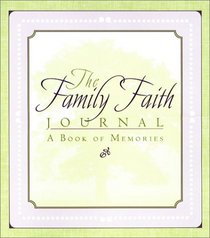 The Family Faith Journal:  A Book of Memories