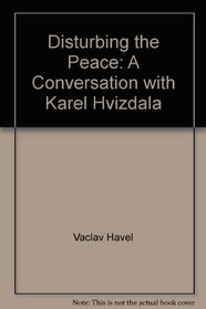 Disturbing the Peace: A Conversation with Karel Hvizdala
