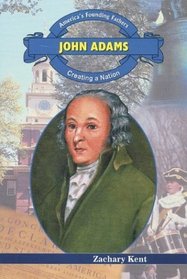 John Adams: Creating a Nation (America's Founding Fathers)
