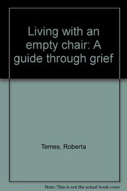 Living with an empty chair: A guide through grief