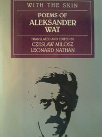 With the Skin: Poems of Aleksander Wat (Modern European Poetry Series)