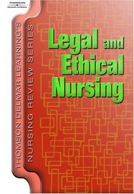 Delmar's Nursing Review Series: Legal and Ethical Nursing (Thomson Delmar Learning's Nursing Review Series)