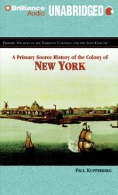 A Primary Source History of the Colony of New York (Primary Sources of the Thirteen Colonies)