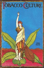 Tobacco Culture - 1906 Reprint