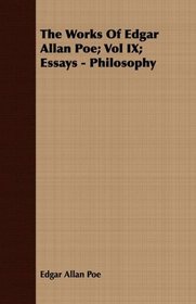 The Works Of Edgar Allan Poe; Vol IX; Essays - Philosophy