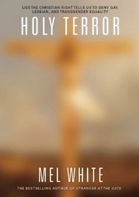 Holy Terror: Lies the Christian Right Tells Us to Deny Gay, Lesbian, and Transgender Equality