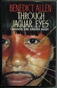 THROUGH JAGUAR EYES: CROSSING THE AMAZON BASIN