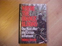 Where the Orange Blooms: One Man's War and Escape in Vietnam