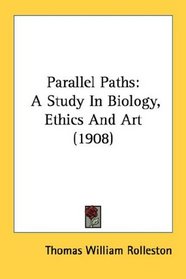Parallel Paths: A Study In Biology, Ethics And Art (1908)
