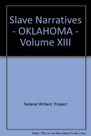 Slave Narratives - OKLAHOMA - Volume XIII