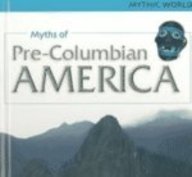Myths of Pre-Columbian America (Mythic World)