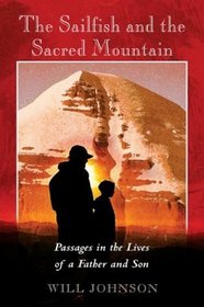 The Sailfish and the Sacred Mountain : Passages in the Lives of a Father and Son