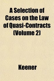 A Selection of Cases on the Law of Quasi-Contracts (Volume 2)